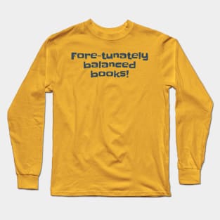 Accountant Funny Fore-tunately Balanced Books Long Sleeve T-Shirt